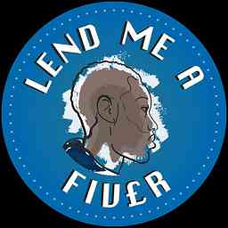 Lend Me A Fiver Podcast cover logo