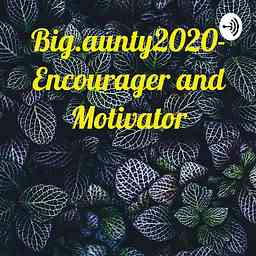 Big.aunty2020- Encourager and Motivator cover logo