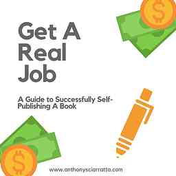 Get A Real Job: A Guide to Successfully Self-Publishing A Novel logo