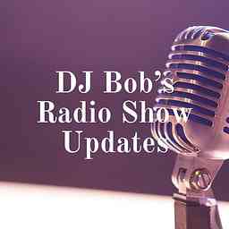 DJ Bob's Radio Show Updates cover logo