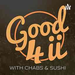 Good 4 U with Chabs & Sushi logo
