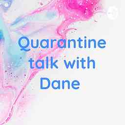 Quarantine talk with Dane logo