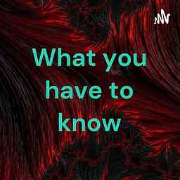 What you have to know logo