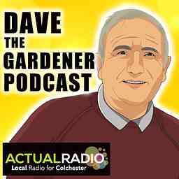 Dave The Gardener - Gardening Podcast from Actual Radio logo