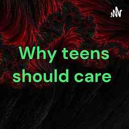 Why teens should care cover logo