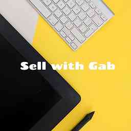 Sell with Gab : A mini Podcast for Marketers looking to sell more cover logo