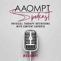AAOMPT Podcast: Physical Therapy Interviews with Content Experts logo