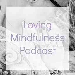 Loving Mindfulness Podcast cover logo