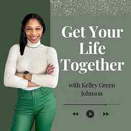 Get Your Life Together Podcast logo
