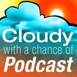 Cloudy with a Chance of Podcast logo