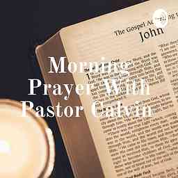 Morning Prayer With Pastor Calvin logo