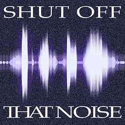 Shut Off That Noise cover logo