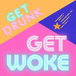 Get Drunk Get Woke cover logo