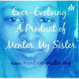 Ever-Evolving: A Product of Mentor My Sister logo