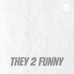 They 2 Funny cover logo