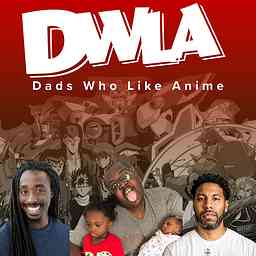 Dads Who Like Anime Podcast (DWLA) logo