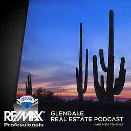 Glendale Real Estate Careers Podcast with Nate Martinez logo