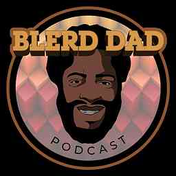 Blerd Dad Podcast cover logo