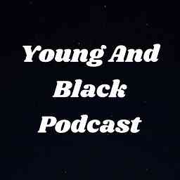 Young And Black Podcast cover logo