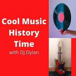 Cool Music History Time with DJ Dylan cover logo