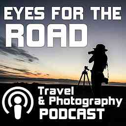 Eyes For The Road - Places & Travel & Photography Podcast logo
