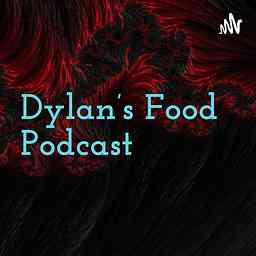 Dylan’s Food Podcast cover logo