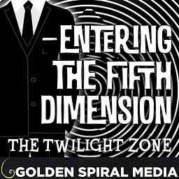 Entering the Fifth Dimension: A Twilight Zone Podcast cover logo