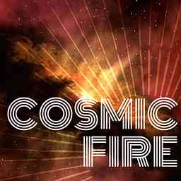 Cosmic Fire Podcast cover logo