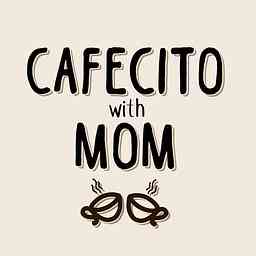 Cafecito with mom cover logo