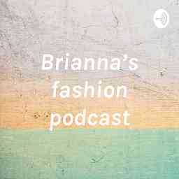 Brianna’s fashion podcast logo