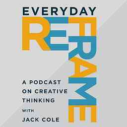 Everyday Reframe - A Podcast on Creative Thinking cover logo
