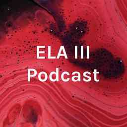 ELA III Podcast logo