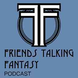 Friends Talking Fantasy Podcast cover logo