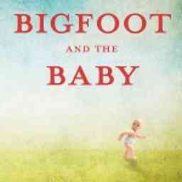 Bigfoot and the Baby: a novel by Ann Gelder logo