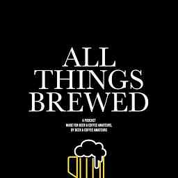 All Things Brewed Podcast logo