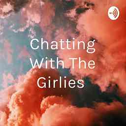Chatting With The Girlies cover logo