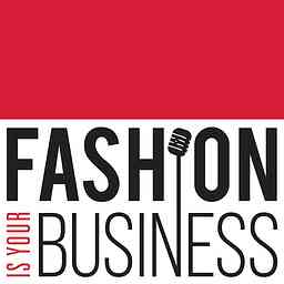 Fashion Is Your Business - a retail technology podcast logo