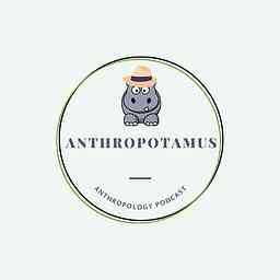Anthropotamus - Anthropology Podcast cover logo