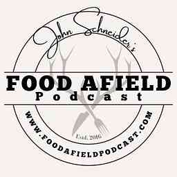 Food Afield Podcast with John Schneider cover logo