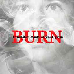 BURN: the Unsolved Murder of David Eyman  cover logo