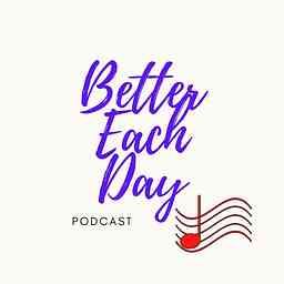 Better Each Day Podcast Radio Show with Bruce Hilliard cover logo