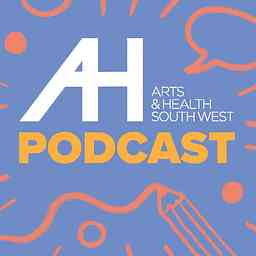 Arts & Health South West Podcast cover logo