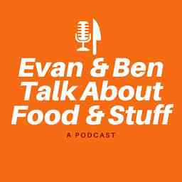 Evan and Ben Talk About Food and Stuff logo