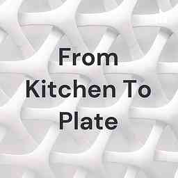 From Kitchen To Plate cover logo