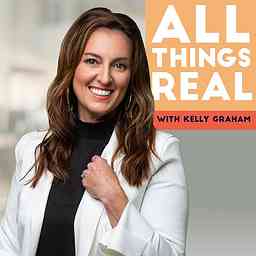 All Things Real with Kelly Graham cover logo