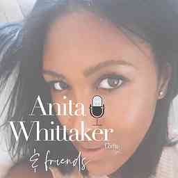 Anita Whittaker & Friends Podcast cover logo