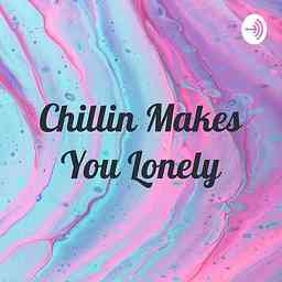 Chillin Makes You Lonely cover logo