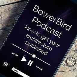 BowerBird Architecture Podcast cover logo