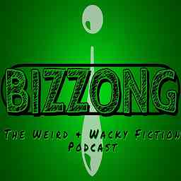 Bizzong! The Weird and Wacky Fiction Podcast logo