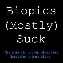 Biopics (Mostly) Suck Podcast logo
